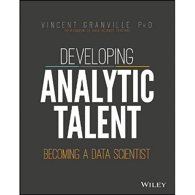 Developing Analytic Talent - by  Vincent Granville (Paperback)