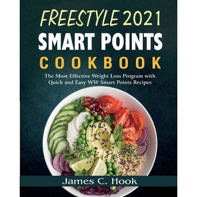 Freestyle 2021 Smart Points Cookbook - by  James C Hook (Paperback)