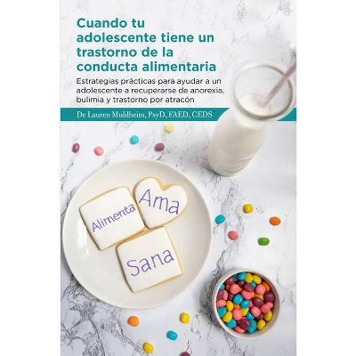 Cuando tu adolescente tiene un trastorno de la conducta alimentaria - by  Psyd Faed Muhlheim (Paperback)