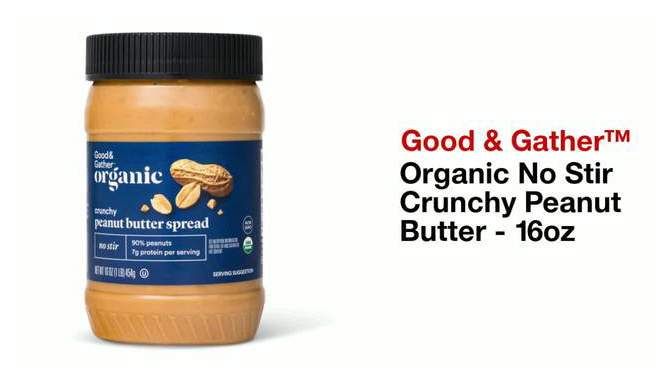 Organic No Stir Crunchy Peanut Butter - 16oz - Good & Gather&#8482;, 2 of 5, play video