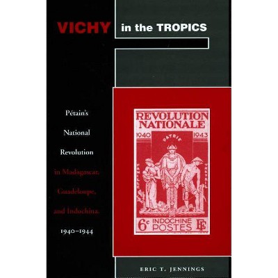 Vichy in the Tropics - by  Eric T Jennings (Paperback)