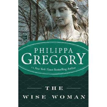 The Wise Woman - (Historical Novels) by  Philippa Gregory (Paperback)