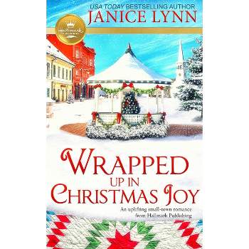 Wrapped Up in Christmas Joy - by  Janice Lynn (Paperback)