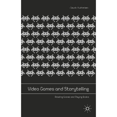 Video Games and Storytelling - by  Souvik Mukherjee (Hardcover)