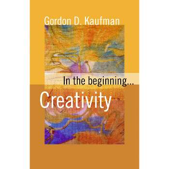 In the Beginning Paper - by  Gordon D Kaufman (Paperback)