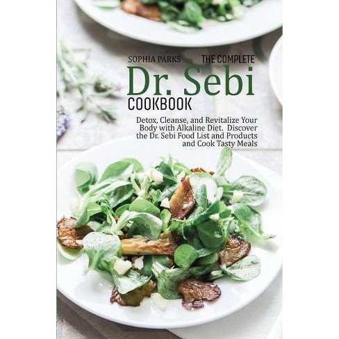 The Complete Dr Sebi Cookbook By Sophia Parks Paperback Target