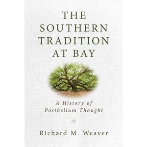 The Southern Tradition at Bay - by  Richard M Weaver (Paperback) - 1 of 1