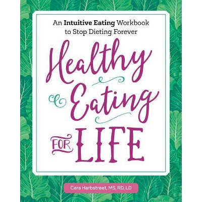 Healthy Eating for Life - by  Cara Harbstreet (Paperback)