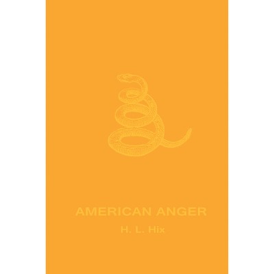American Anger - by  H L Hix (Paperback)