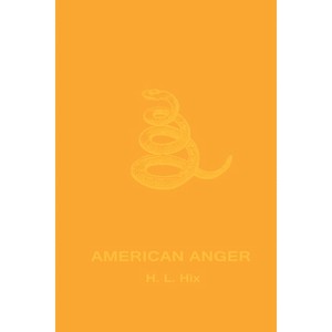 American Anger - by  H L Hix (Paperback) - 1 of 1