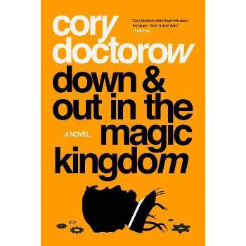 Down and Out in the Magic Kingdom - by  Cory Doctorow (Paperback)