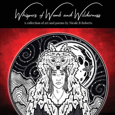 Whispers of Womb and Wilderness - by  Nicole B Roberts (Paperback)