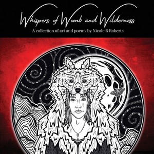Whispers of Womb and Wilderness - by  Nicole B Roberts (Paperback) - 1 of 1