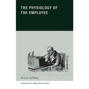 The Physiology of the Employee - (Wakefield Handbooks) by  Honoré de Balzac (Paperback) - 1 of 1