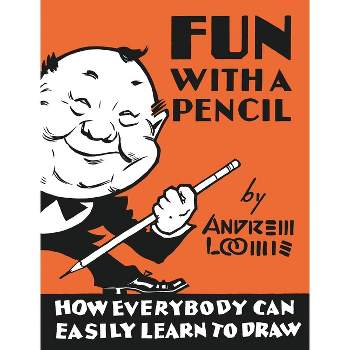 Fun with a Pencil - by  Andrew Loomis (Hardcover)