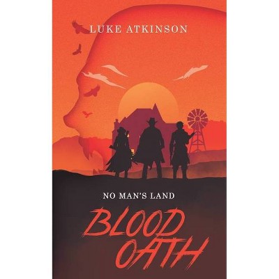 Blood Oath (No Man's Land Book One) - by  Luke Atkinson (Paperback)