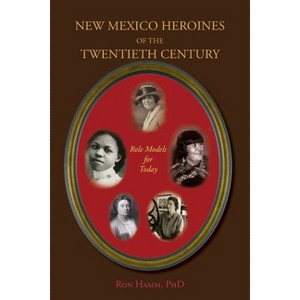 New Mexico Heroines of the Twentieth Century - by  Ron Hamm (Paperback) - 1 of 1