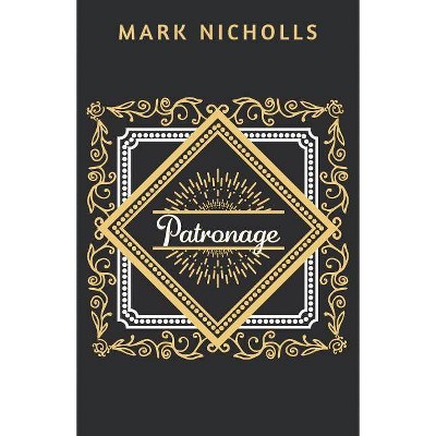 Patronage - (Unconventional Women) by  Mark Nicholls (Paperback)