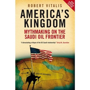 America's Kingdom - (Stanford Studies in Middle Eastern and Islamic Studies and Cultures (Paperback)) by  Robert Vitalis (Paperback) - 1 of 1