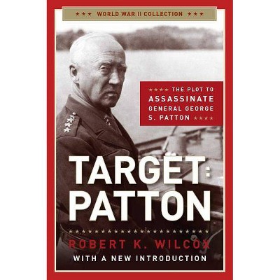 Target: Patton - (World War II Collection) by  Robert K Wilcox (Paperback)