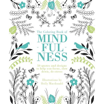 The Mindfulness Coloring Book: Relaxing, Anti-Stress Nature Patterns and  Soothing Designs (Paperback)