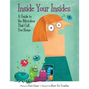 Inside Your Insides - by  Claire Eamer (Hardcover) - 1 of 1