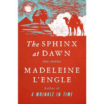 The Sphinx at Dawn - by  Madeleine L'Engle (Paperback)