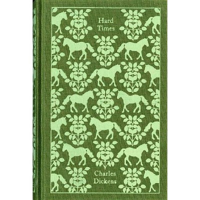 Hard Times - (Penguin Clothbound Classics) by  Charles Dickens (Hardcover)