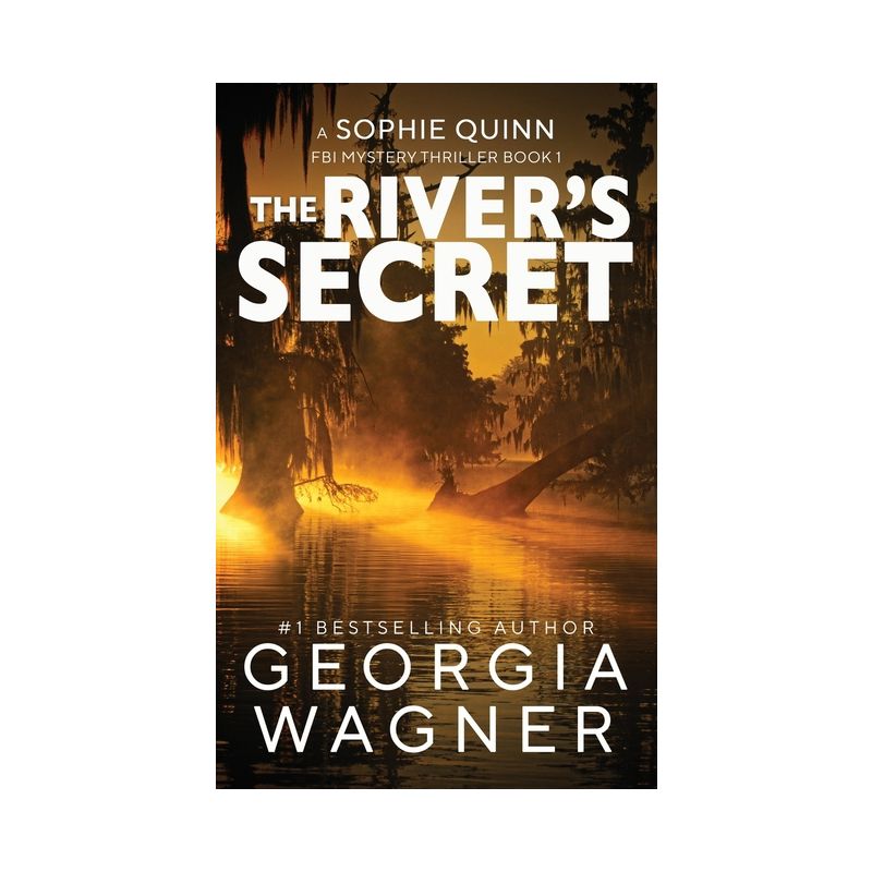 The River's Secret - (A Sophie Quinn FBI Mystery Thriller) by  Georgia Wagner (Paperback), 1 of 2