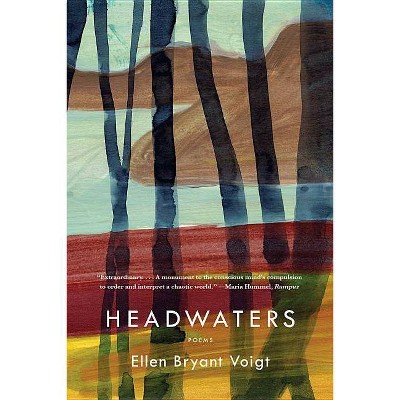 Headwaters - by  Ellen Bryant Voigt (Paperback)