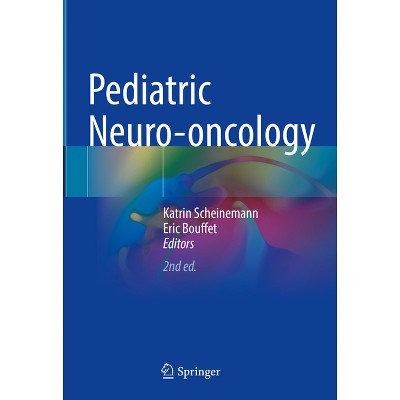 Pediatric Neuro-Oncology - 2nd Edition by  Katrin Scheinemann & Eric Bouffet (Hardcover)