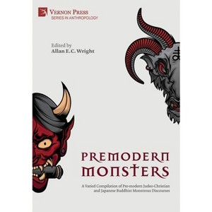Premodern Monsters - (Anthropology) by  Allan E C Wright (Hardcover) - 1 of 1