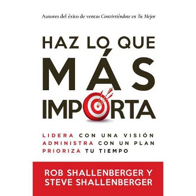 Haz Lo Que Más Importa - by  Steven R Shallenberger (Paperback)