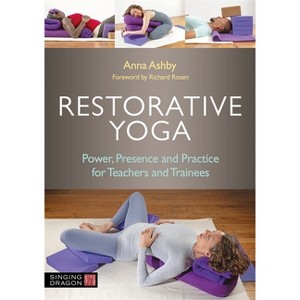 Restorative Yoga - by  Anna Ashby (Paperback) - 1 of 1