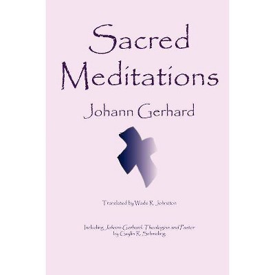 Sacred Meditations - by  Johann Gerhard (Paperback)