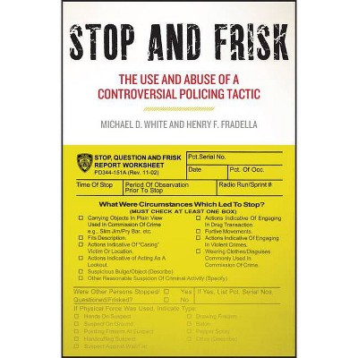 Stop and Frisk - by  Michael D White & Henry F Fradella (Paperback)