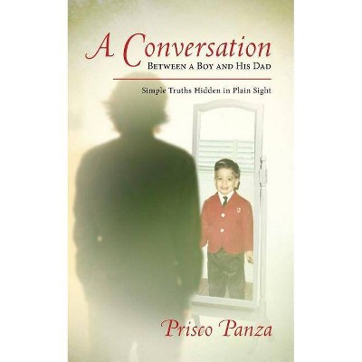 A Conversation Between A Boy and His Dad - by  Prisco a Panza (Paperback)