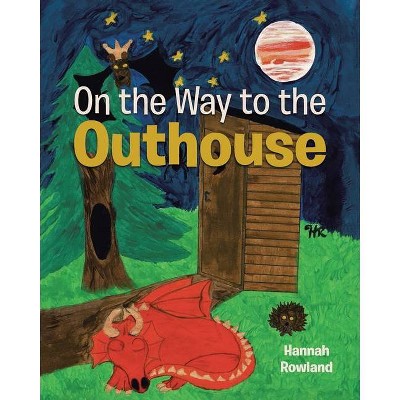 On the Way to the Outhouse - by  Hannah Rowland (Paperback)