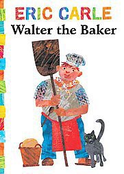 Walter the Baker ( The World of Eric Carle) (Reprint) by EricCarle (Board Book)