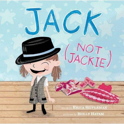 Jack (Not Jackie) - by  Erica Silverman (Hardcover)