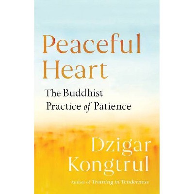 Peaceful Heart - by  Dzigar Kongtrul (Paperback)