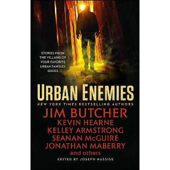 Urban Enemies - by  Jim Butcher & Kevin Hearne & Seanan McGuire & Kelley Armstrong & Jonathan Maberry & Jeff Somers (Paperback)