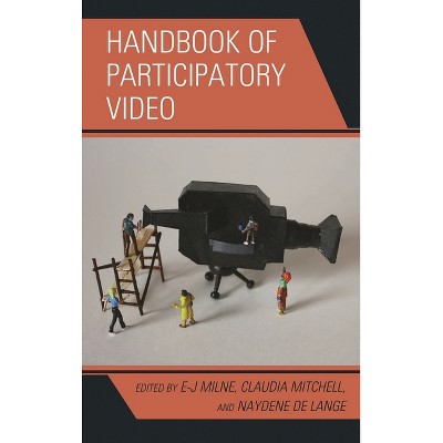 Handbook of Participatory Video - by  E-J Milne & Claudia Mitchell & Naydene de Lange (Hardcover)