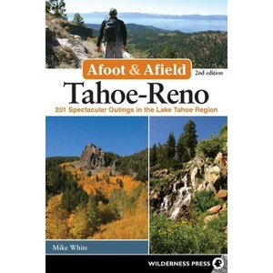 Afoot & Afield: Tahoe-Reno - 2nd Edition by  Mike White (Paperback) - 1 of 1