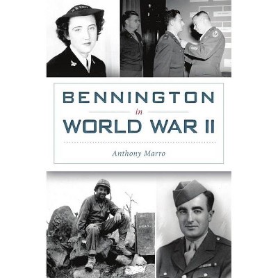 Bennington in World War II - (Military) by  Anthony Marro (Paperback)