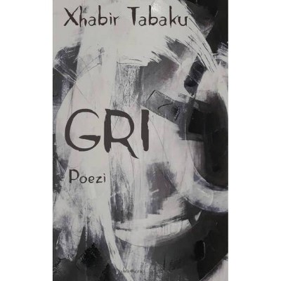 Gri - by  Xhabir Tabaku (Paperback)