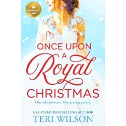 Once Upon a Royal Christmas - by  Teri Wilson (Paperback)