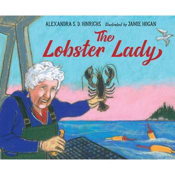 The Lobster Lady - by  Alexandra S D Hinrichs (Hardcover)