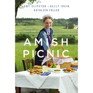 An Amish Picnic - by  Amy Clipston & Kelly Irvin & Kathleen Fuller (Paperback) - 1 of 1