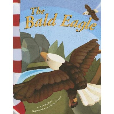 The Bald Eagle - (American Symbols) by  Norman Pearl (Paperback)